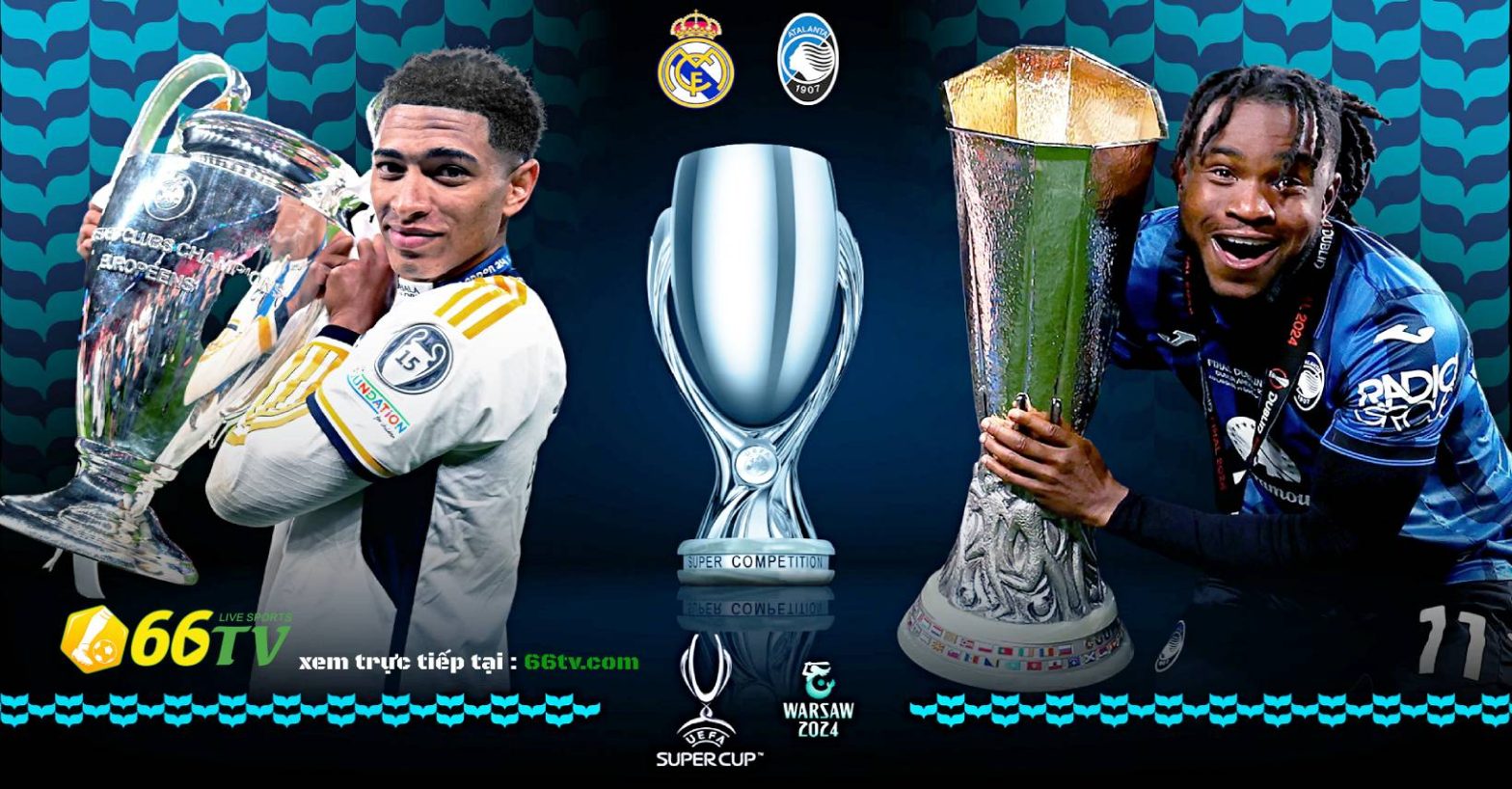 nhận định 2h rạng sáng 15/8 (giờ VN).Real Madrid vs Atalanta: siêu cúp mừng ra mắt Mbappe