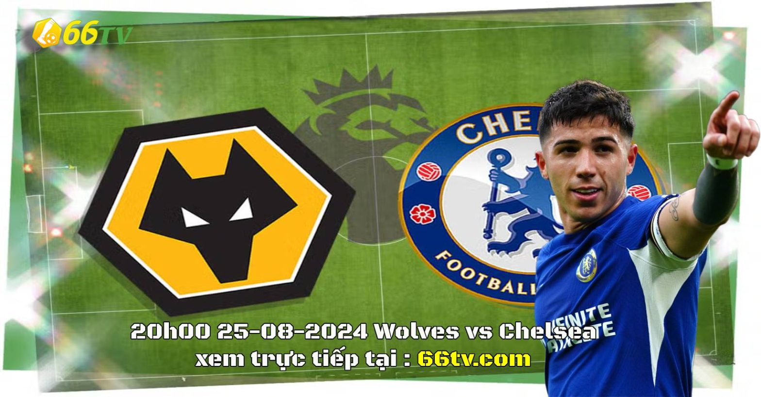 Nhận định Wolves vs Chelsea, 20h00 ngày 25/8: Chủ nhà  hy vọng có điểm