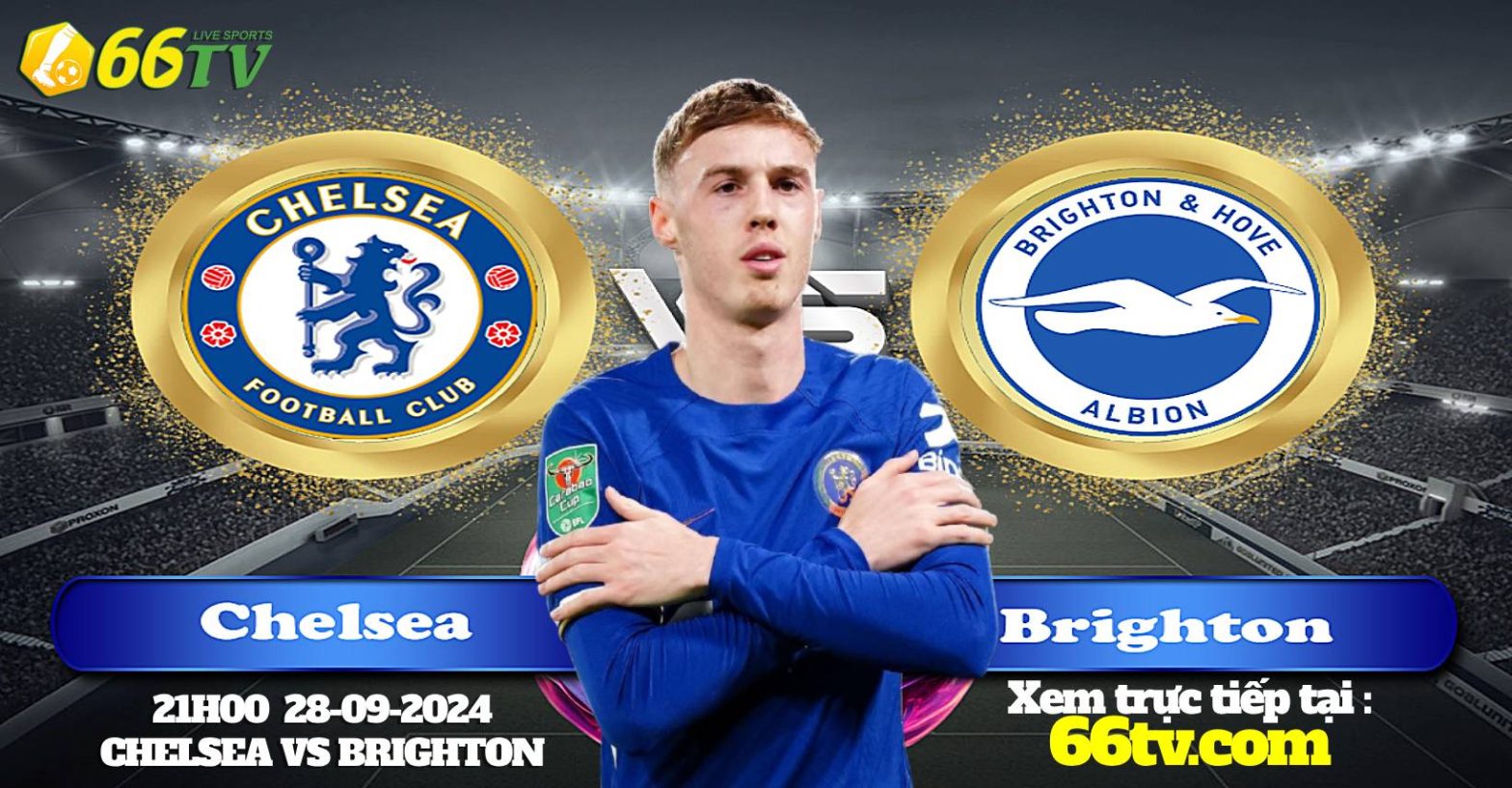 Nhận định Chelsea vs Brighton (21h00 28/9) : Bản Lĩnh trận đấu