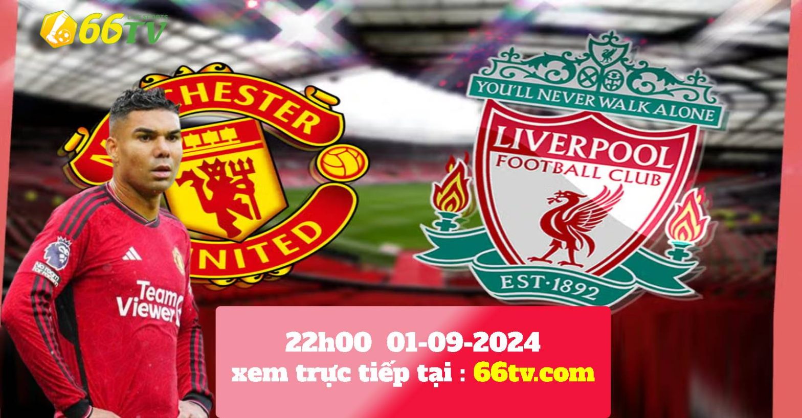 Nhận định Man Utd vs Liverpool (22h00 01/09 ) : Old Trafford vẫn phải thua cuộc