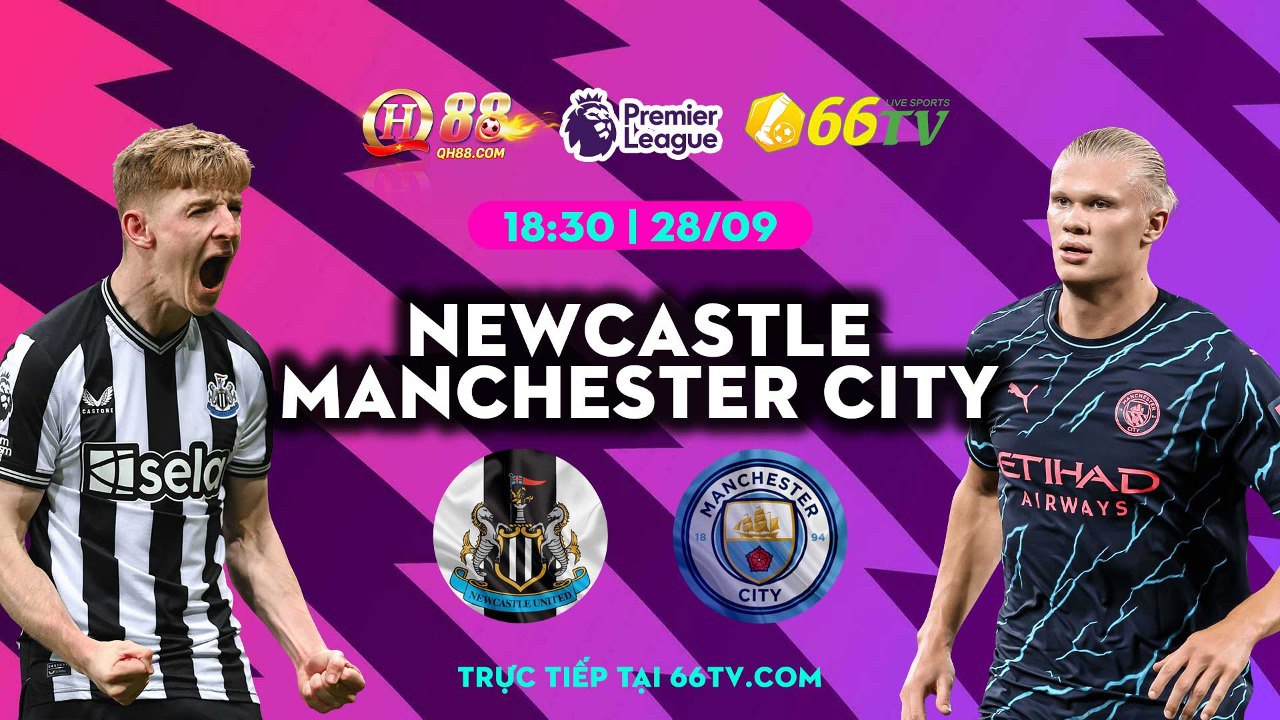 Nhận định Newcastle vs Man City（18h30 28/9）: Bùng nổ bàn thắng